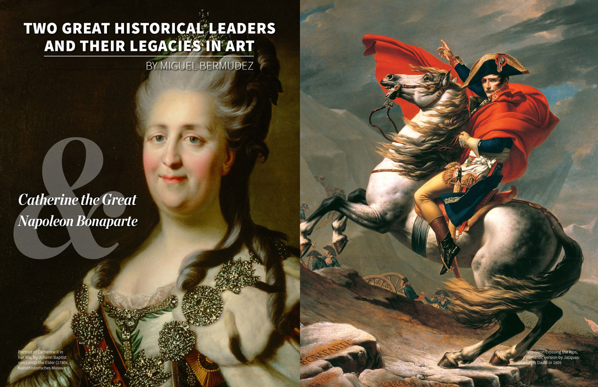 TWO GREAT HISTORICAL LEADERS AND THEIR LEGACIES IN ART Catherine the Great and Napoleon Bonaparte AN INTERVIEW WITH SUSAN JAQUES BY MIGUEL BERMUDEZ